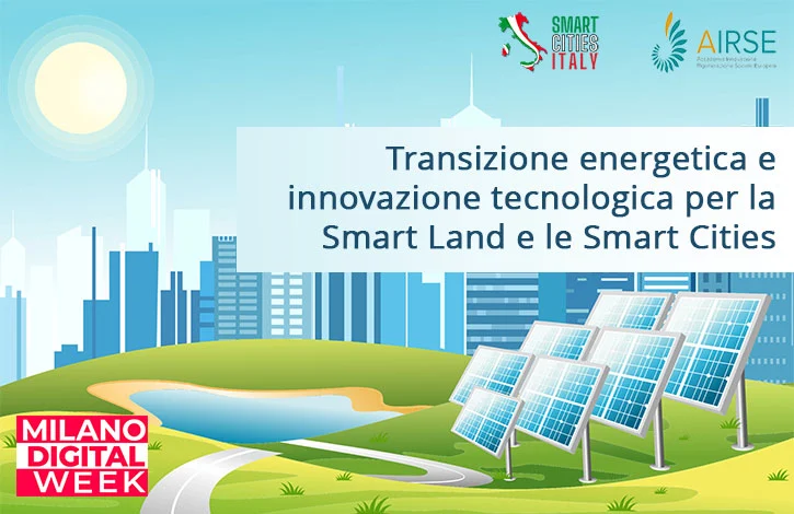 Transizione energetica e innovazione tecnologica per la Smart Land e le Smart Cities
