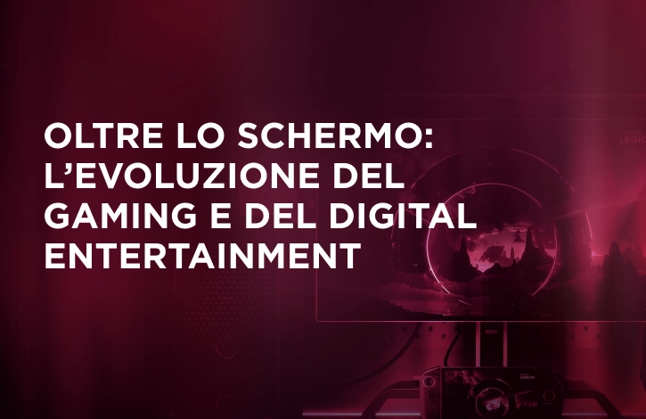 Oltre lo schermo: l'evoluzione del gaming e del digital entertainment