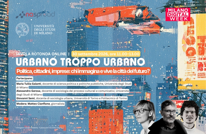 URBANO TROPPO URBANO. Politica, cittadini, imprese: chi immagina e vive la città del futuro?