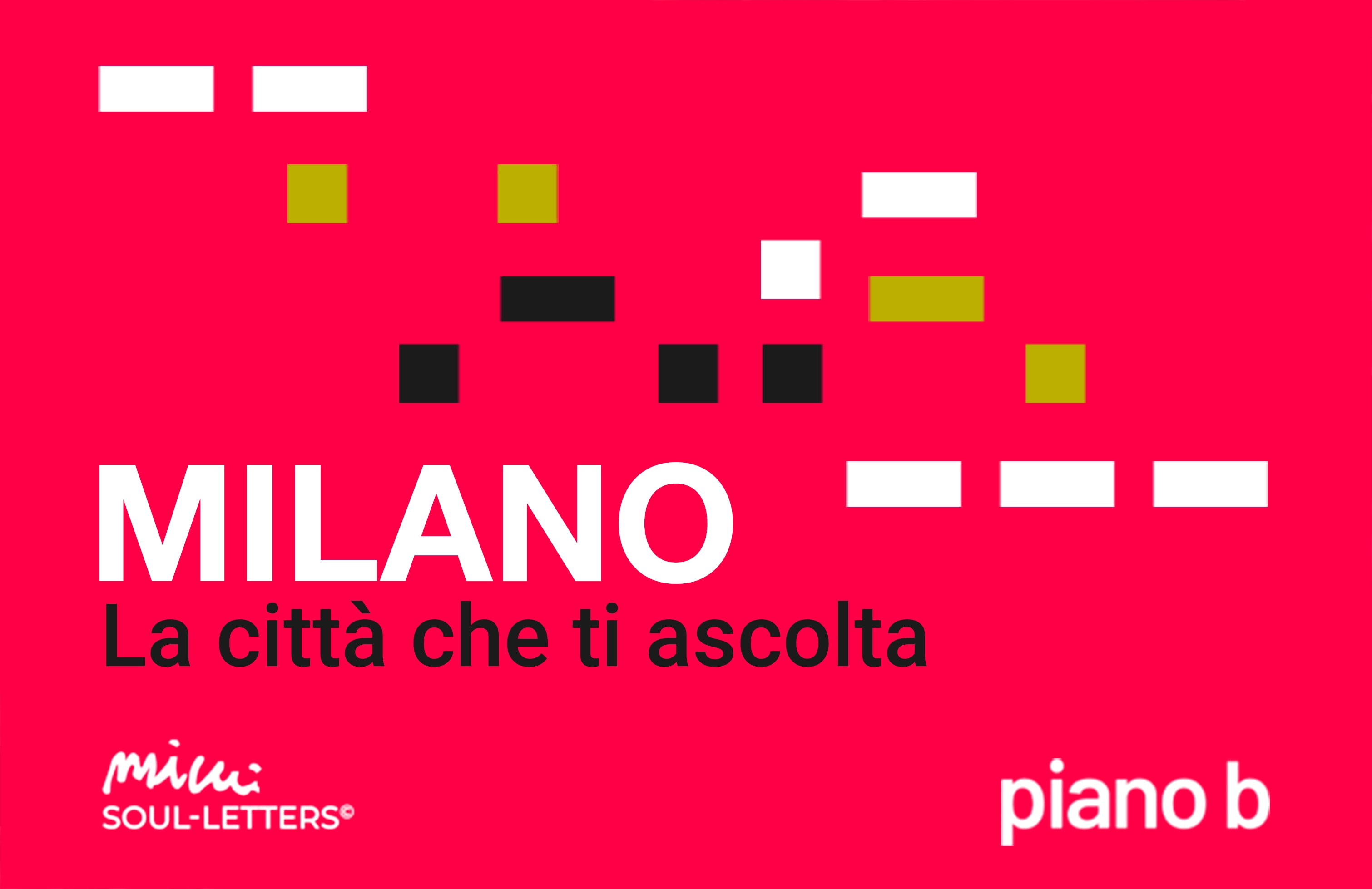 Soul-Letters© + Piano b per Milano, la città che ti ascolta!