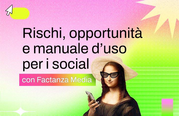 Rischi, opportunità e manuale d’uso per i social